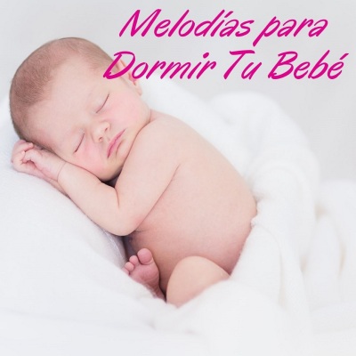 Melodías Para Dormir Tu Bebé