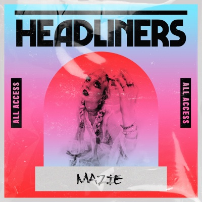 HEADLINERS: Mazie (Explicit)