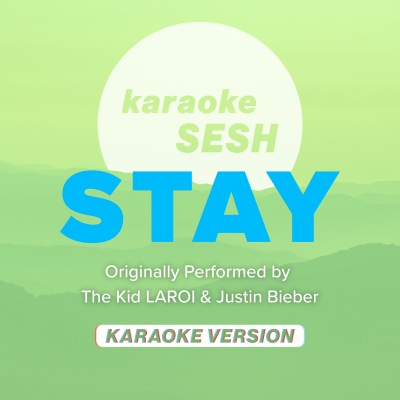 Stay (Originally Performed by The Kid LAROI & Justin Bieber) (Karaoke Version)