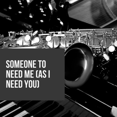 Someone to Need Me (As I Need You)