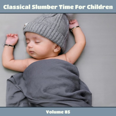 Classical Slumber Time For Children, Vol. 85