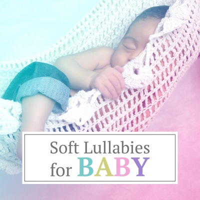 Soft Lullabies for Baby – Calm Baby Sleep, Lullabies for New Born, Chilled Sounds