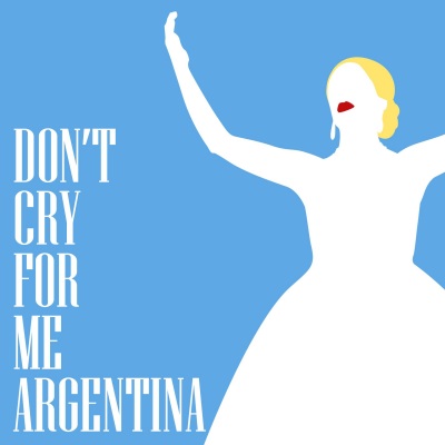 Don’t Cry For Me Argentina