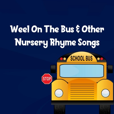 Weel On The Bus & Other Nursery Rhyme Songs