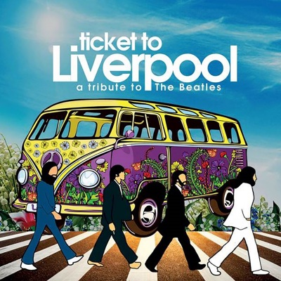 Ticket To Liverpool (A Tribute To The Beatles)