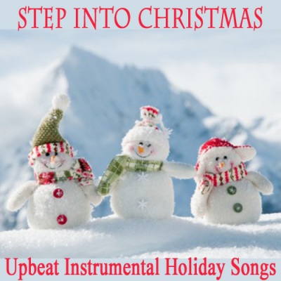 Step into Christmas: Upbeat Instrumental Holiday Songs