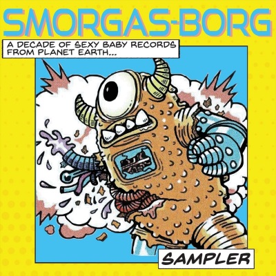 Smorgas-borg: A Decade of Sexy Baby Records from Planet Earth...