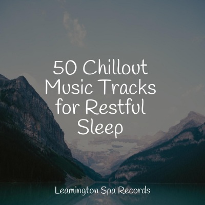 50 Chillout Music Tracks for Restful Sleep