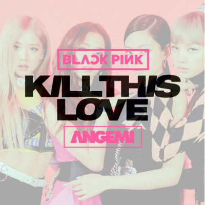 Kill This Love (ANGEMI Remix)