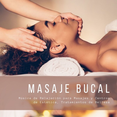 Masaje Bucal: Música de Relajación para Masajes y Centros de Estética, Tratamientos de Belleza