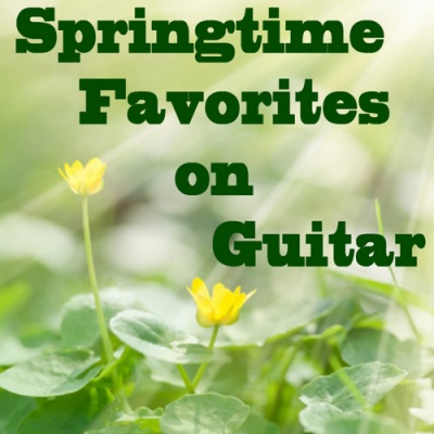 Springtime Favorites on Guitar