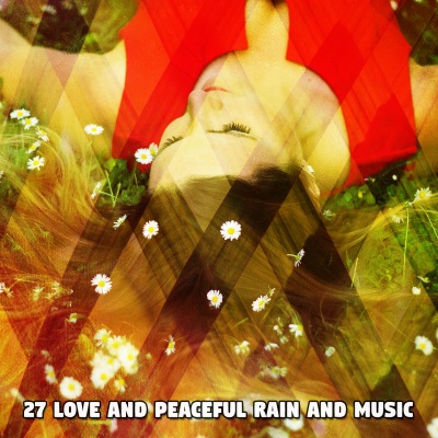 27 Love And Peaceful Rain And Music