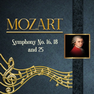 Mozart, Symphony No. 16, 18 and 25