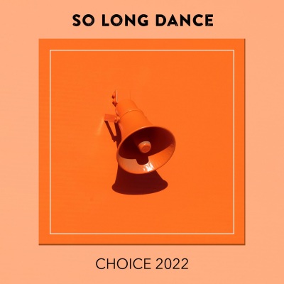 So Long Dance CHOICE 2022