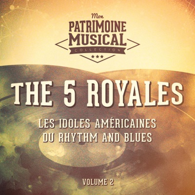 Les idoles américaines du rhythm and blues : The 5 Royales, Vol. 2