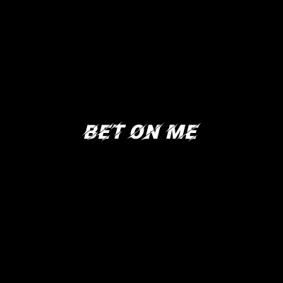 Bet On Me