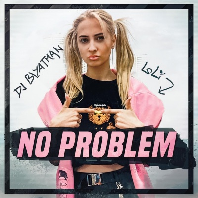 No Problem (feat. Loli)(Explicit)