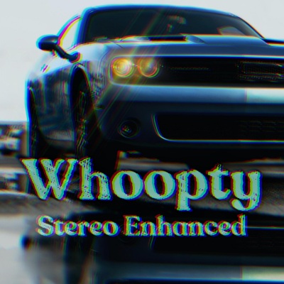 Whoopty stereo enhanced (Explicit)