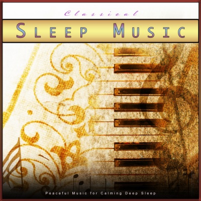 Classical Sleep Music: Peaceful Music for Calming Deep Sleep