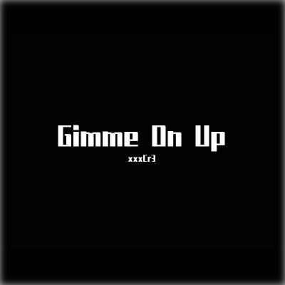 Gimme On Up