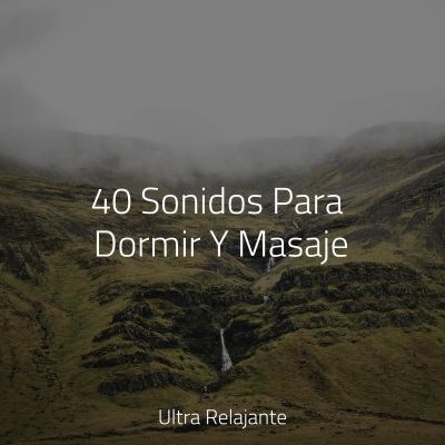 40 Sonidos Para Dormir Y Masaje