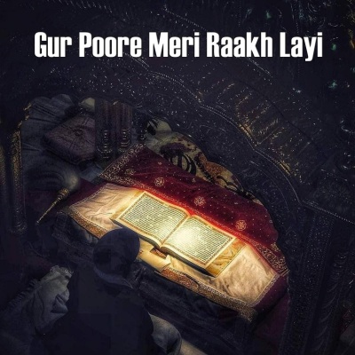 Gur Poore Meri Raakh Layi | Shabad Gurbani Kirtan