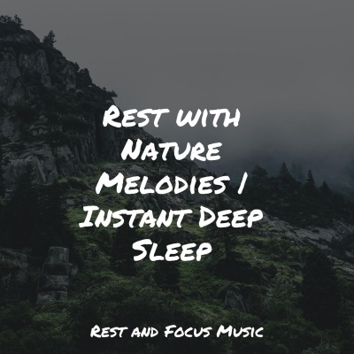 Rest with Nature Melodies | Instant Deep Sleep