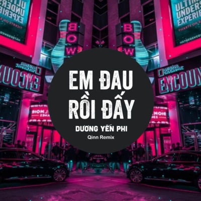 Em Đau Rồi Đấy (Remix)