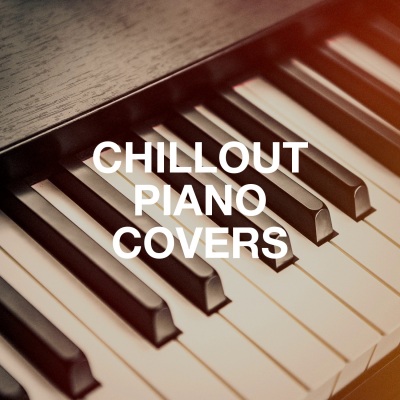 Chillout Piano Covers (Explicit)