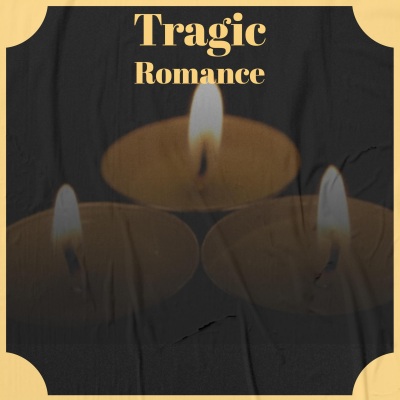 Tragic Romance