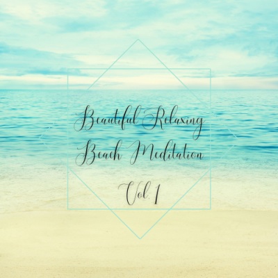 Beautiful Relaxing Beach Meditation Vol. 1 - 1 Hour