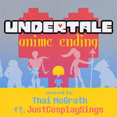 Undertale Anime Ending: Pacifist Route (feat. JustCosplaySings)