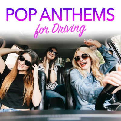 Pop Anthems for Driving