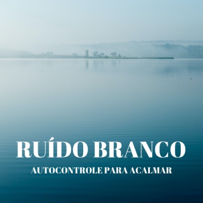 Ruído Branco: Autocontrole Para Acalmar