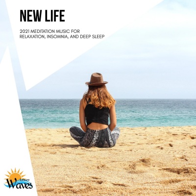 New Life - 2021 Meditation Music for Relaxation, Insomnia, and Deep Sleep