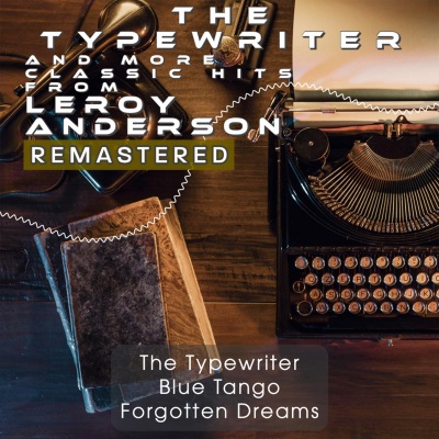 The Typewriter and More Classic Hits from Leroy Anderson