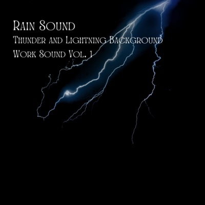 Rain Sound: Thunder and Lightning Background Work Sound Vol. 1