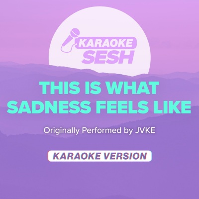 this is what sadness feels like (Originally Performed by JVKE) (Karaoke Version)