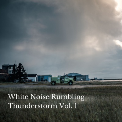 White Noise Rumbling Thunderstorm Vol. 1