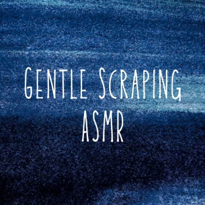 Gentle Scraping ASMR