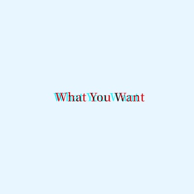 What You Want