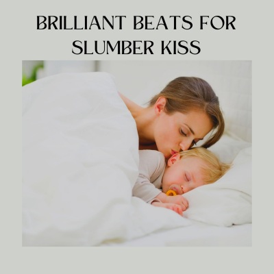 Brilliant Beats for Slumber Kiss