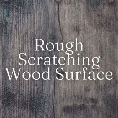 Rough Scratching Wood Surface