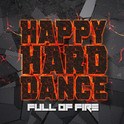 Happy Hard Dance: Full of Fire (Explicit)