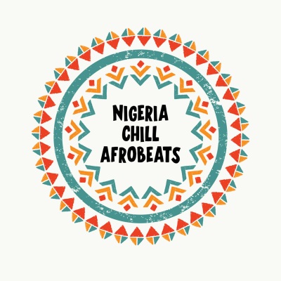 Nigeria Chill Afrobeats (Explicit)