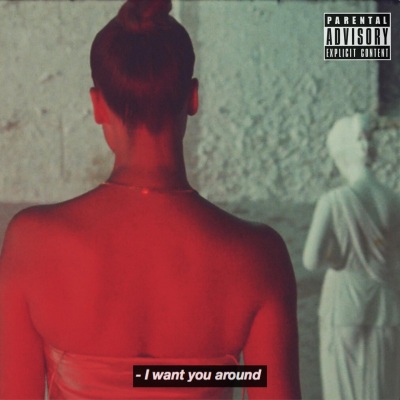 I Want You Around (Explicit)