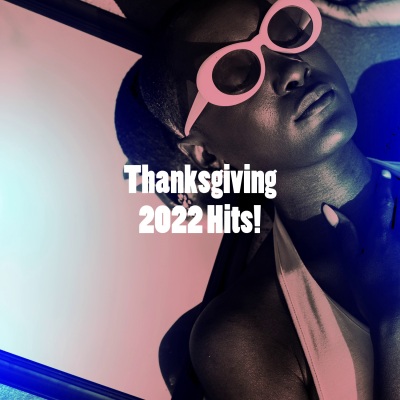 Thanksgiving 2022 Hits! (Explicit)