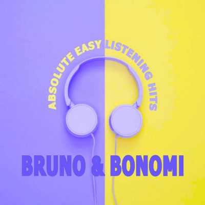 Bruno & Bonomi - Absolute Easy Listening Hits