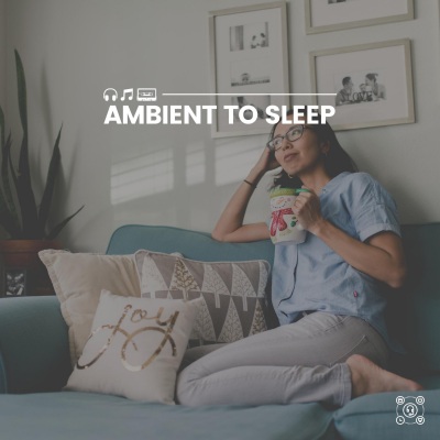 Ambient to Sleep