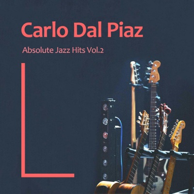 Carlo Dal Piaz - Absolute Jazz Hits Vol.2